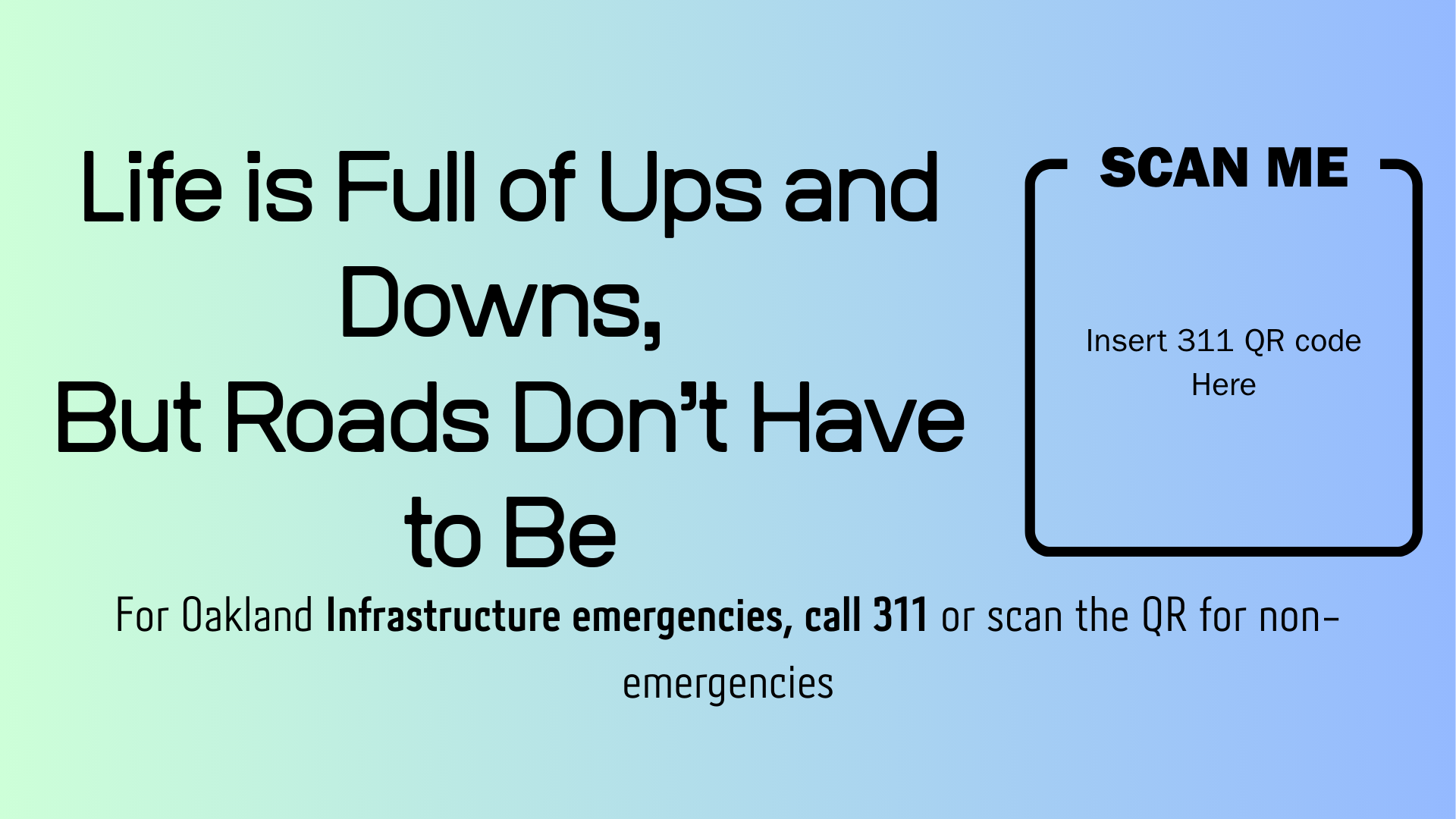 Life is Full of Ups and Downs, But Roads Don't Have to Be - Oakland 311 sign